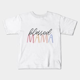 Blessed Mama Mother Mom Mommy Women Kids T-Shirt